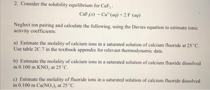 please answer all parts to question 2. thanks. 2. Consider the solubility