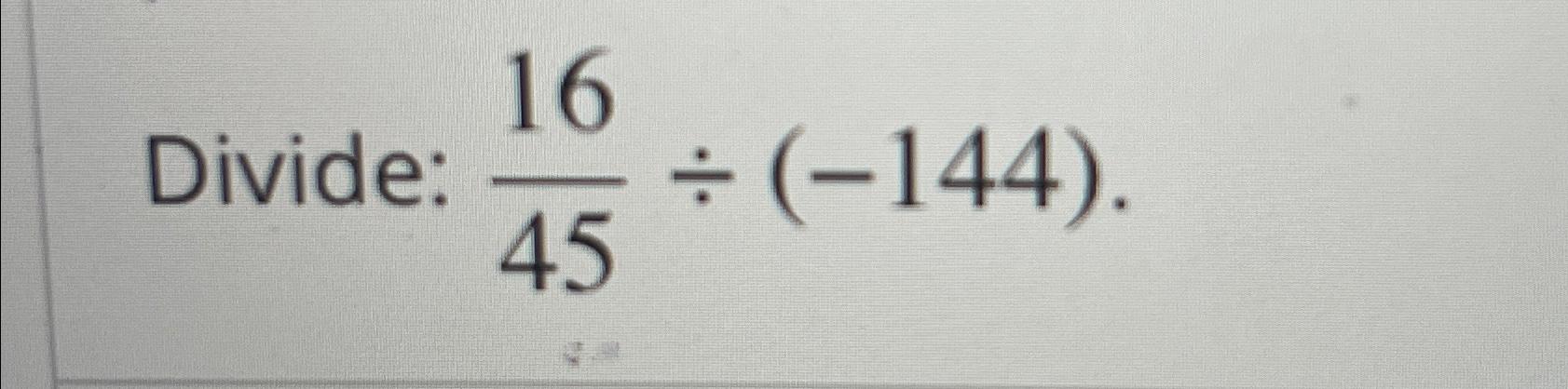  Divide: 1645(-144) 