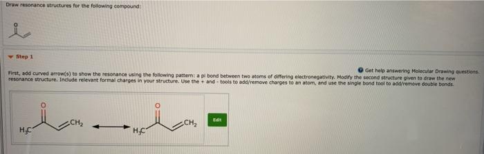  Draw resonance structures for the following compound: Step 1 Get help