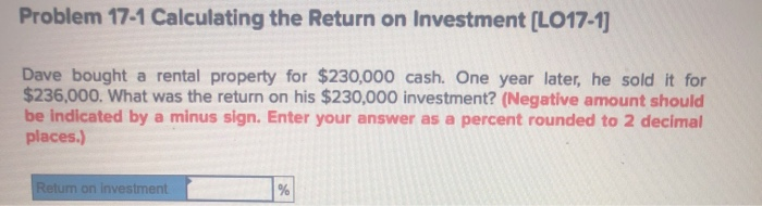  Problem 17-1 Calculating the Return on Investment (L017-1] Dave bought a