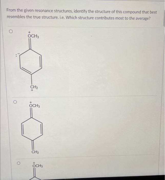 From the given resonance structures, identify the structure of this compound