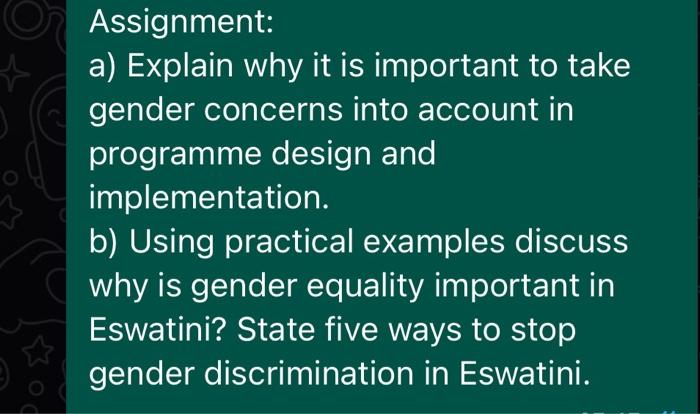  Assignment: a) Explain why it is important to take gender concerns
