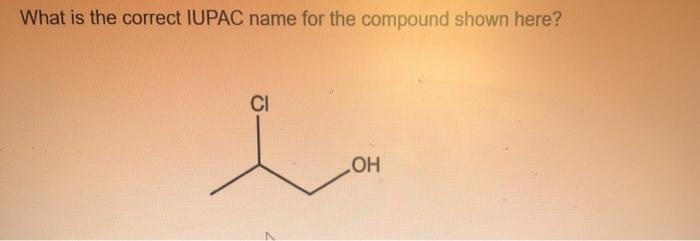 is the correct IUPAC name for the compound shown here? CI OH