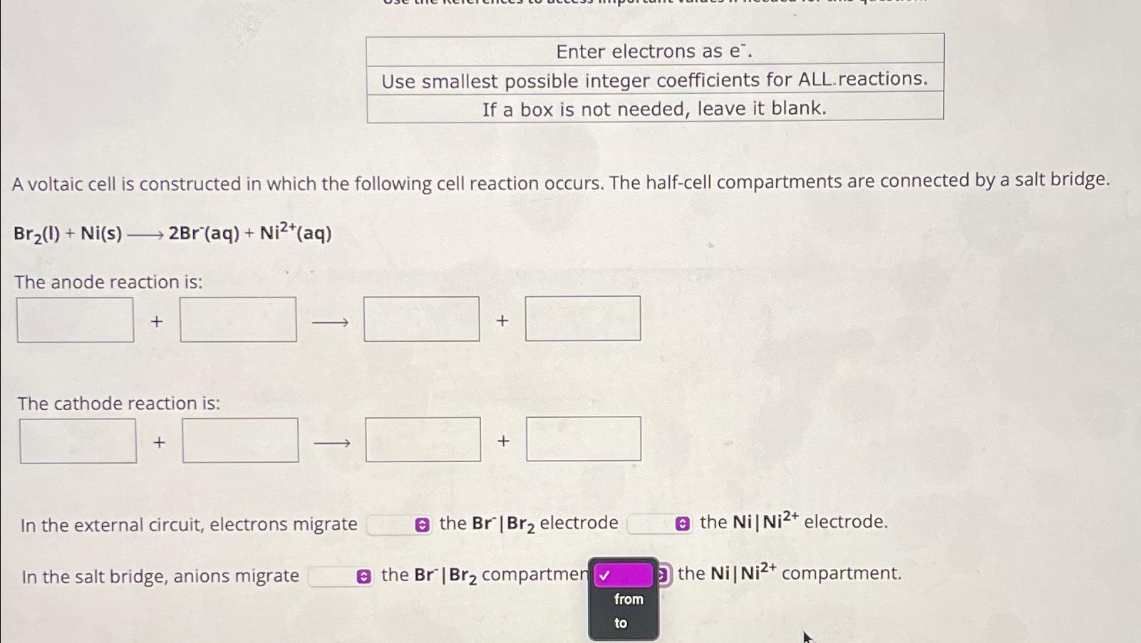  Enter electrons as e-. Use smallest possible integer coefficients for ALL.reactions.