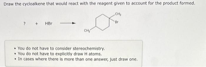 15b Draw the cycloalkene that would react with the reagent given to