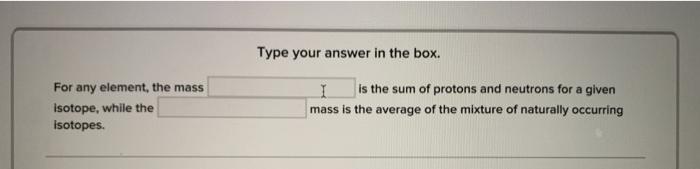  Type your answer in the box. For any element, the mass