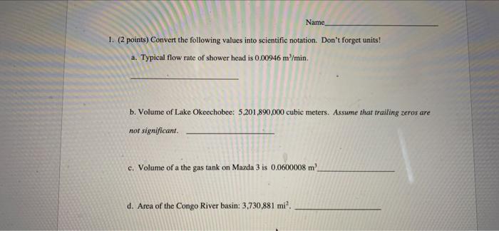  Name 1. (2 points) Convert the following values into scientific notation.