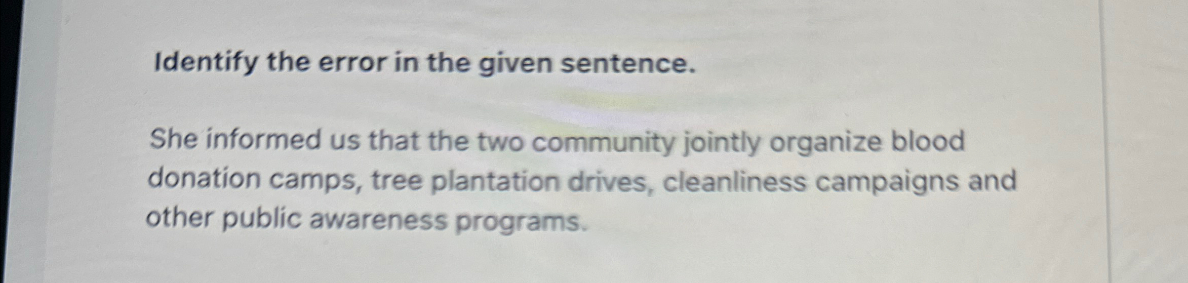  Identify the error in the given sentence. She informed us that