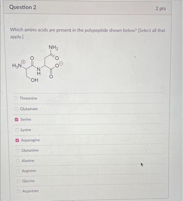  Pls help! Question 2 2 pts Which amino acids are present