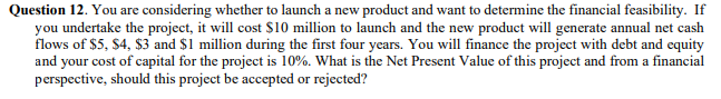  Question 12. You are considering whether to launch a new product