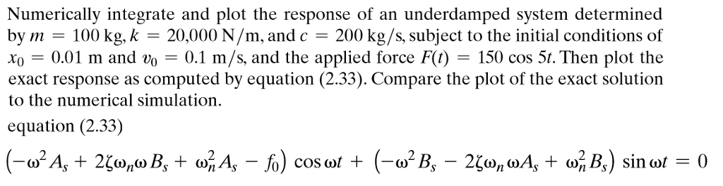 Please solve it with matlab. Thank you. Numerically integrate and plot the