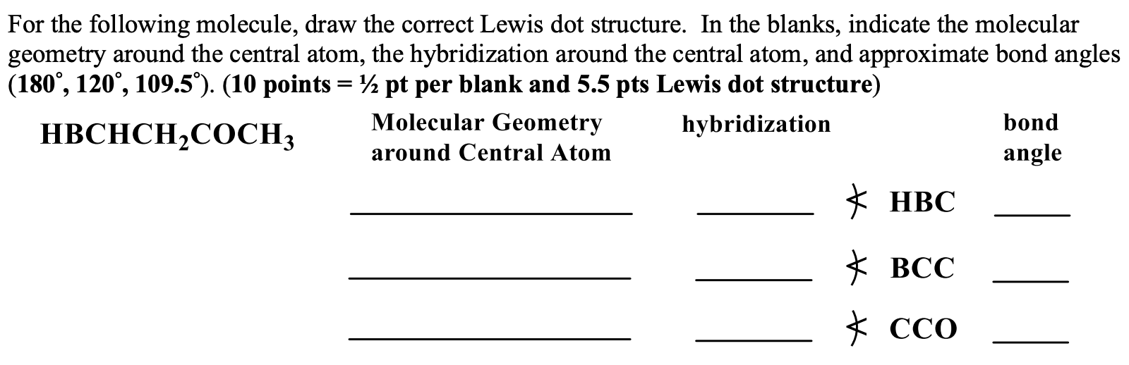  For the following molecule, draw the correct Lewis dot structure. In