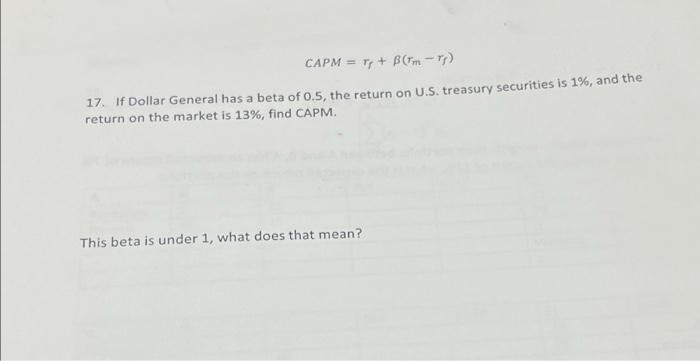  CAPM = r + B (mm) 17. If Dollar General has