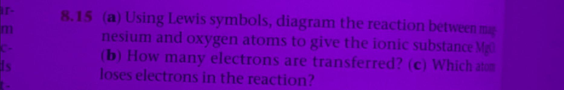  8.15(a) Using Lewis symbols, diagram the reaction between mag nesium and