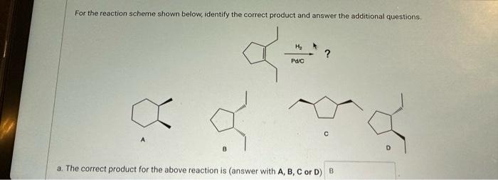  For the reaction scheme shown below, identify the correct product and