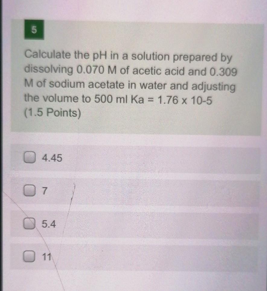  5 Calculate the pH in a solution prepared by dissolving 0.070