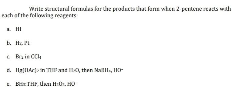 Write structural formulas for the products that form when 2-pentene reacts with