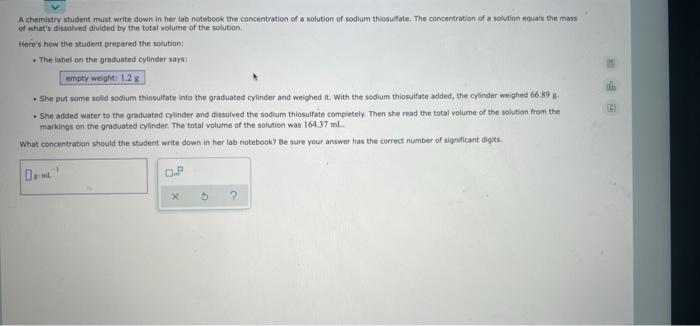  A chemistry student must write down in her lab notebook the