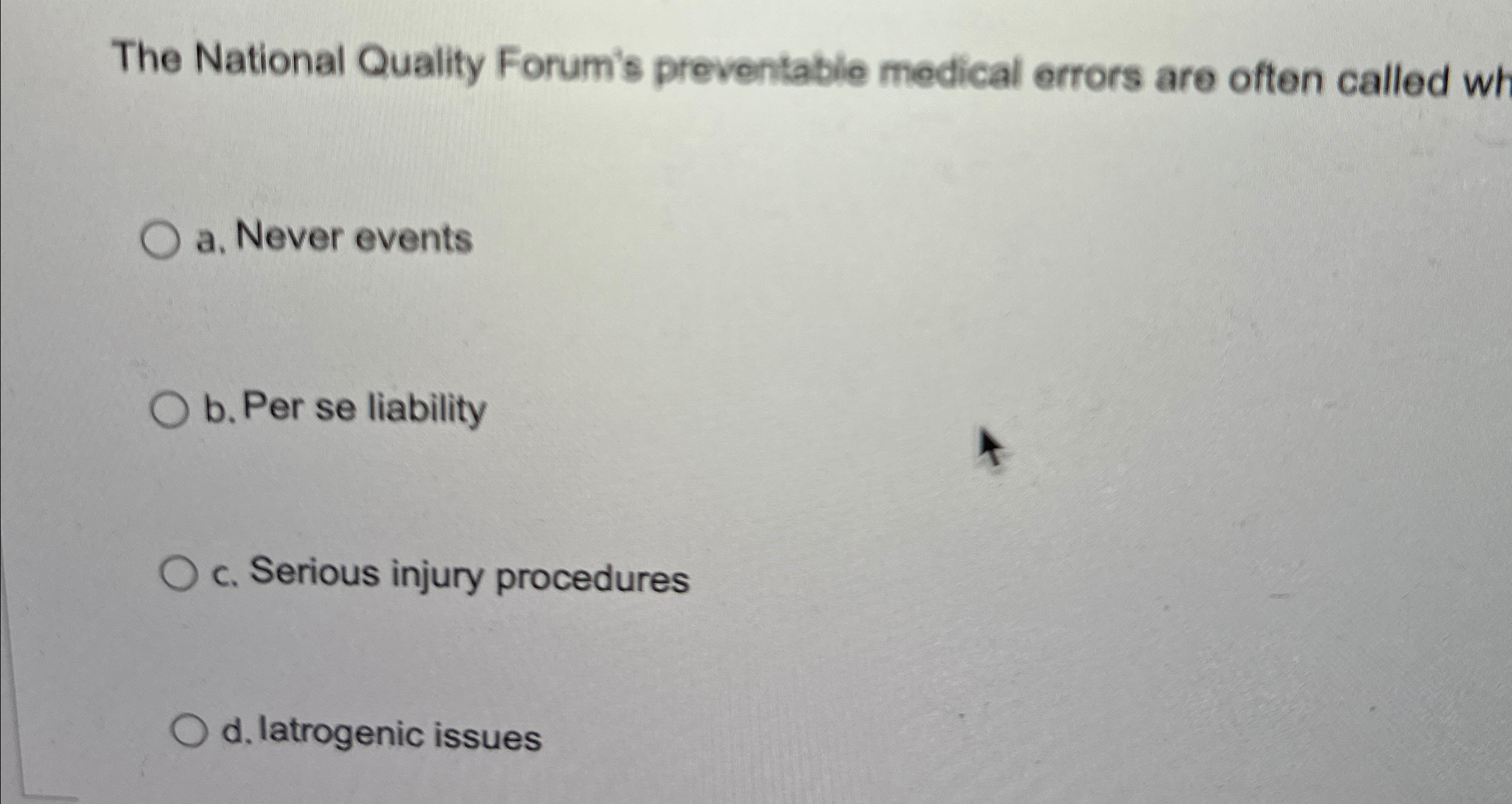  The National Quality Forum's preventabie medical errors are often called wh
