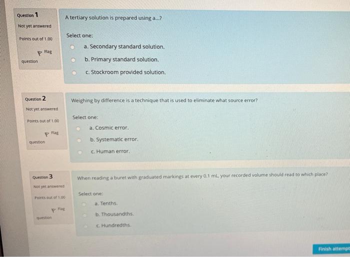 please tell answers straight forward. Question 1 A tertiary solution is prepared