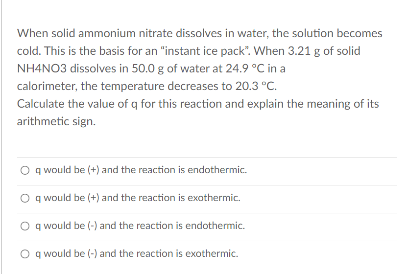  When solid ammonium nitrate dissolves in water, the solution becomes cold.