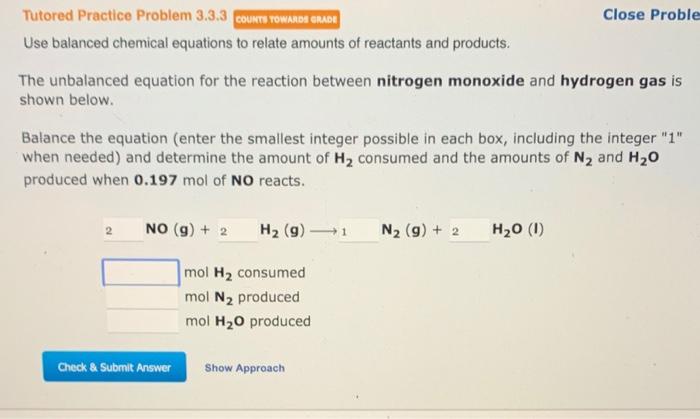  Tutored Practice Problem 3.3.3 COUNTS TOWARDA GRADE Close Proble Use balanced