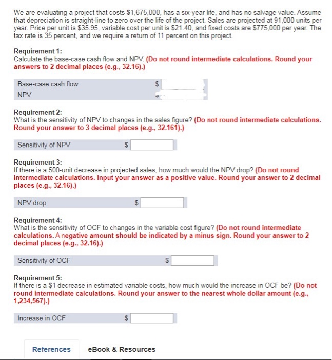  We are evaluating a project that costs $1,675,000, has a six-year