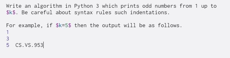  Write an algorithm in Python 3 which prints odd numbers from