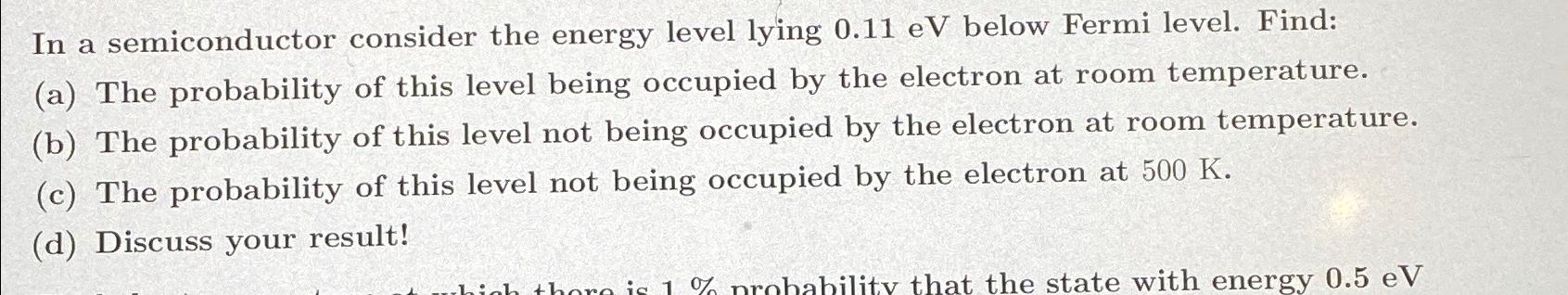  In a semiconductor consider the energy level lying 0.11eV below Fermi