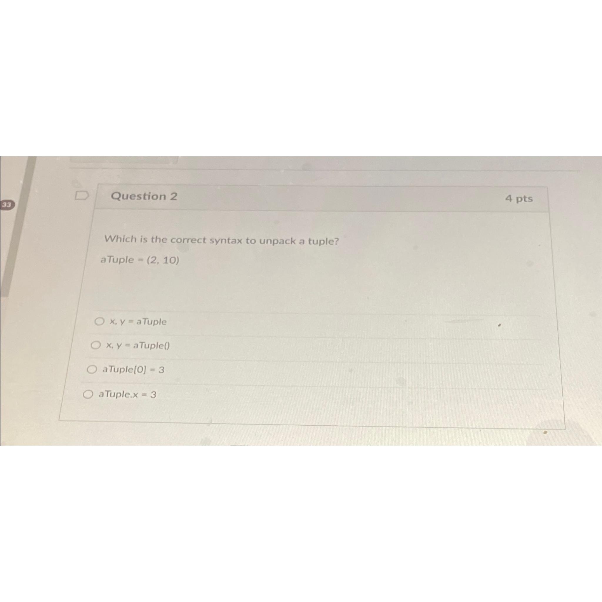 Question 2 4 pts Which is the correct syntax to unpack