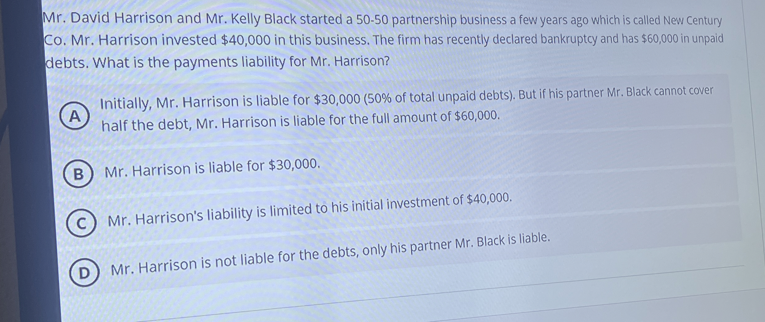  Mr. David Harrison and Mr. Kelly Black started a 50-50 partnership