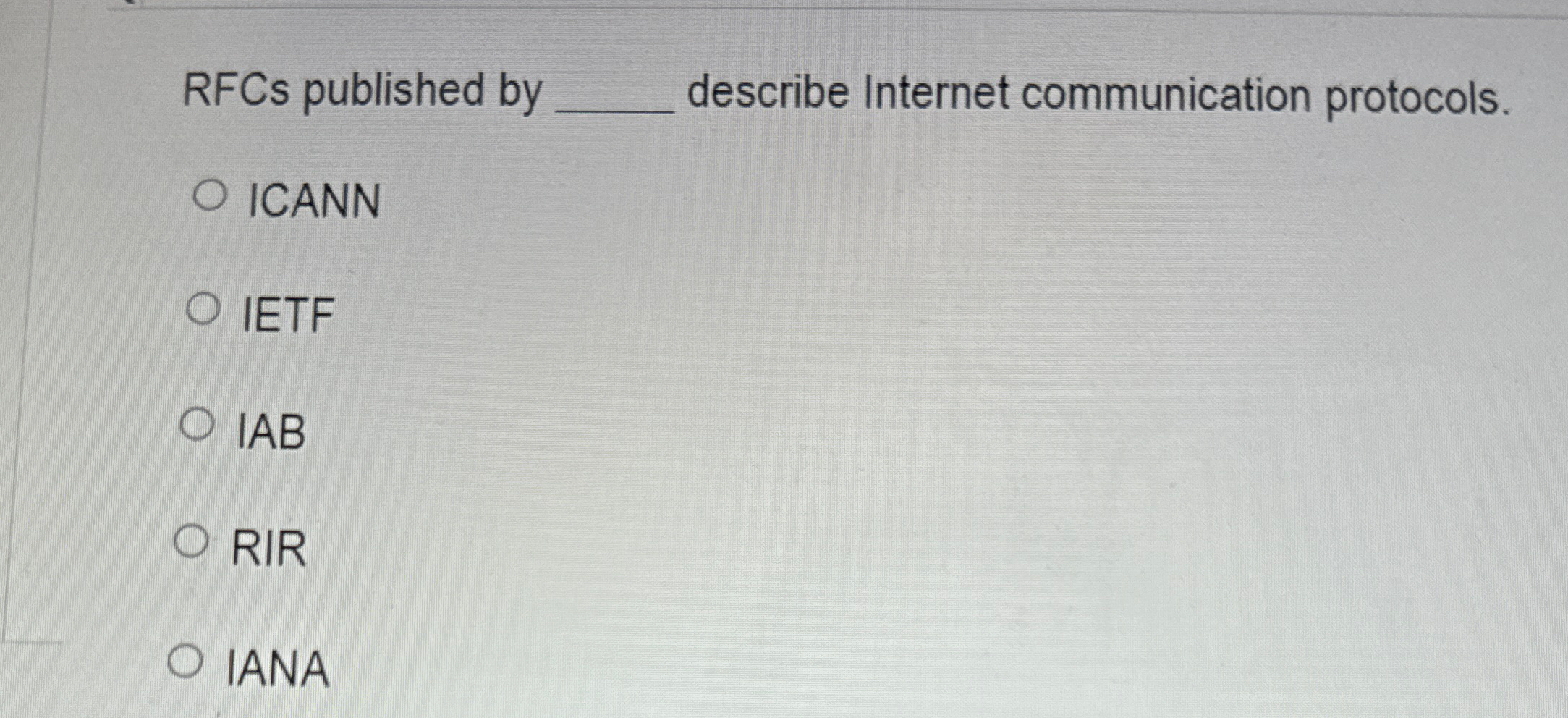  RFCs published by q, describe Internet communication protocols. ICANN IETF IAB