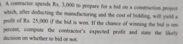  A contractor spends Rs.3,000 to prepare for a bid en a