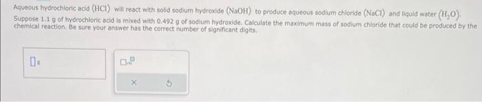  Aqueous hydrochloric acid (HCl) will react with solid sodium hydroxide (NaOH)