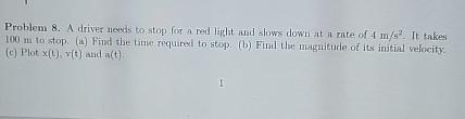  Problem 8. A driver neests to stop for a red light