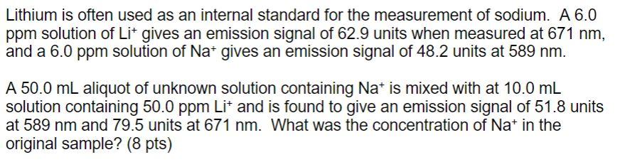 Lithium is often used as an internal standard for the measurement