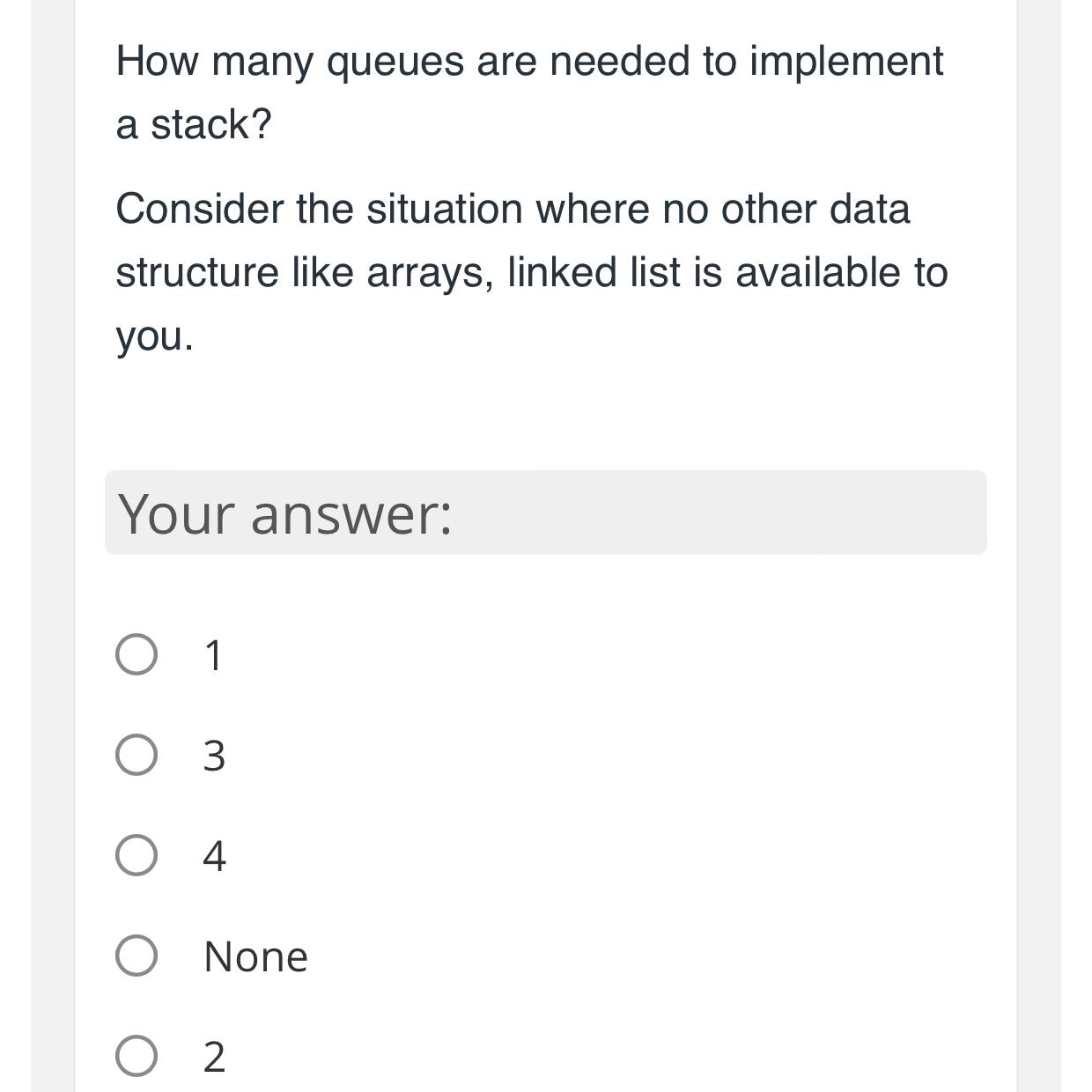  How many queues are needed to implement a stack? Consider the