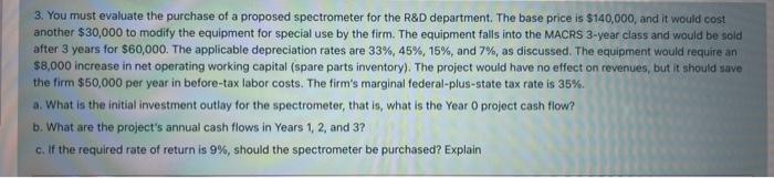 a,b and c please 3. You must evaluate the purchase of a