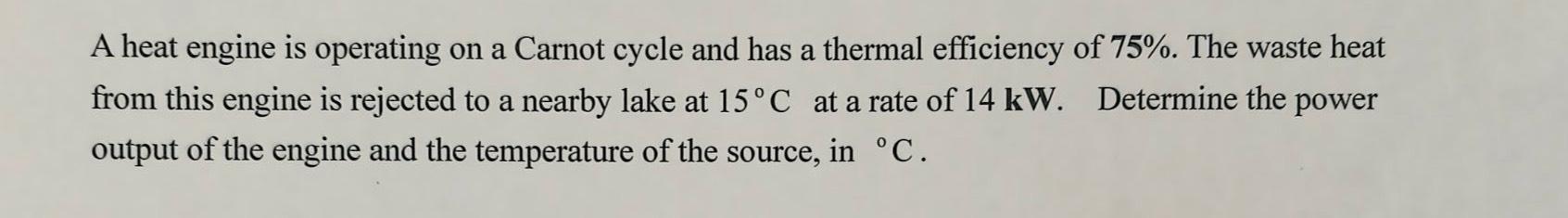  A heat engine is operating on a Carnot cycle and has
