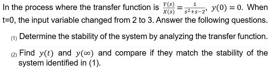  = In the process where the transfer function is Y(S) 1