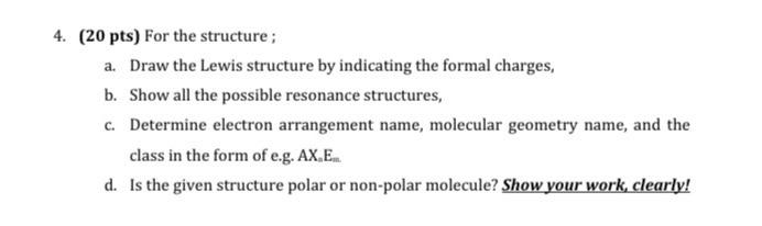 Lewis structure by indicating the formal charges, b. Show all the possible