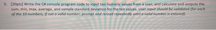 5. [20pts) Write the C# console program code to input ten