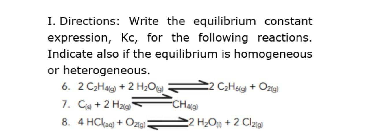 I. Directions: Write the equilibrium constant expression, Kc, for the following