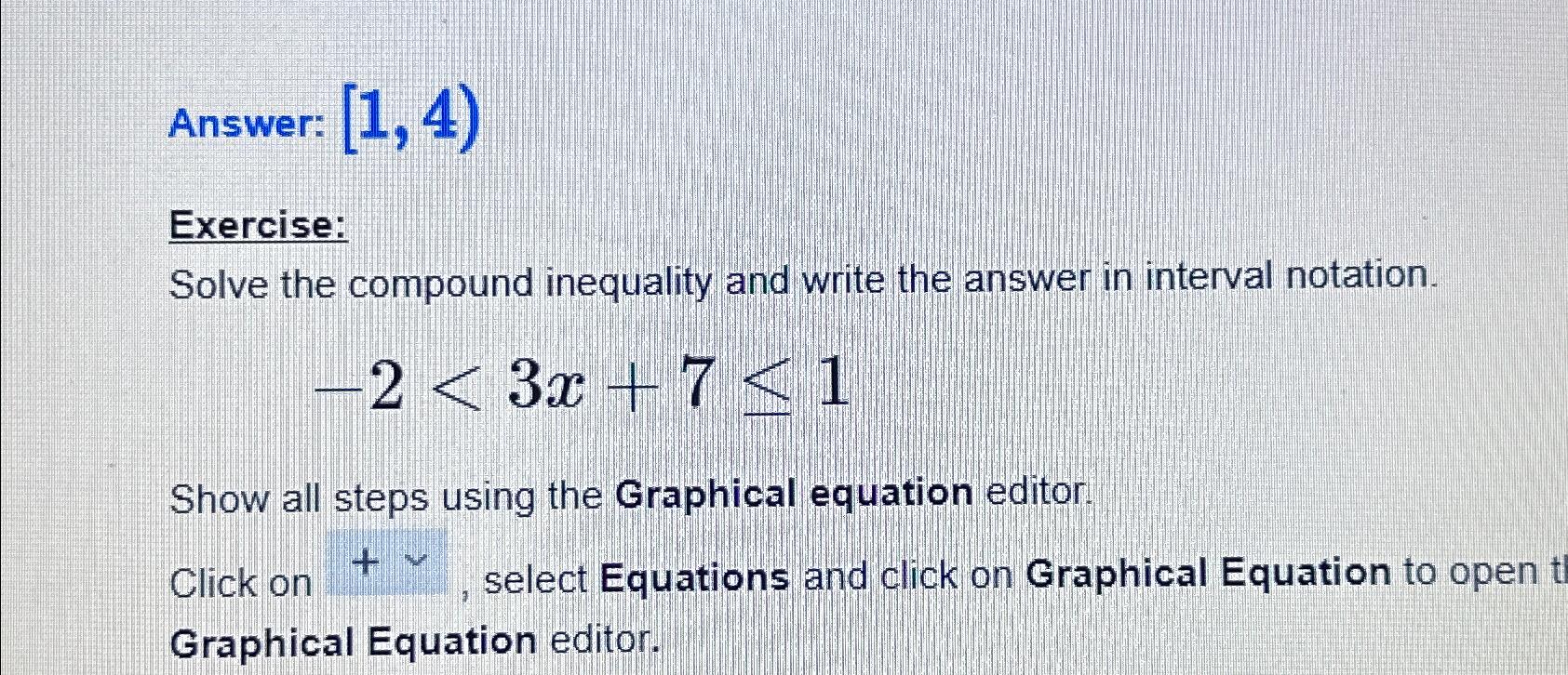  Answer: [1,4) Exercise: Solve the compound inequality and write the answer