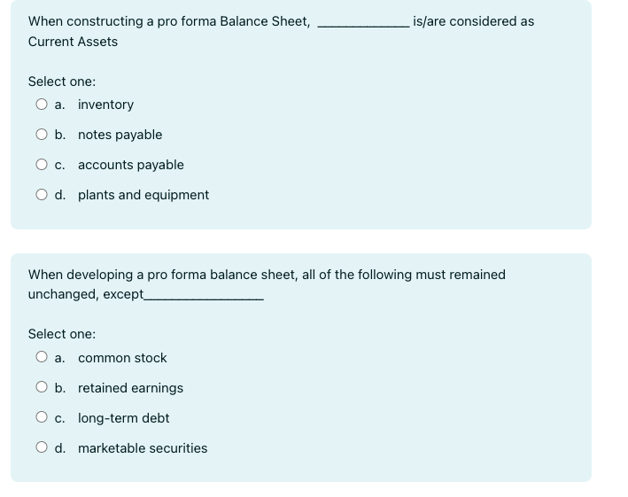 When constructing a pro forma Balance Sheet, is/are considered as Current
