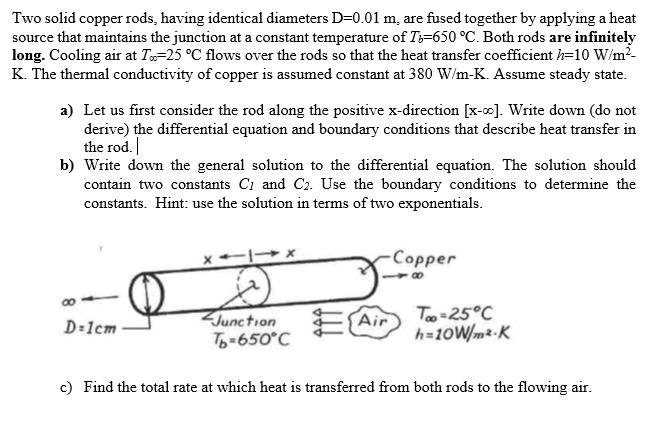  Two solid copper rods, having identical diameters D=0.01 m. are fused