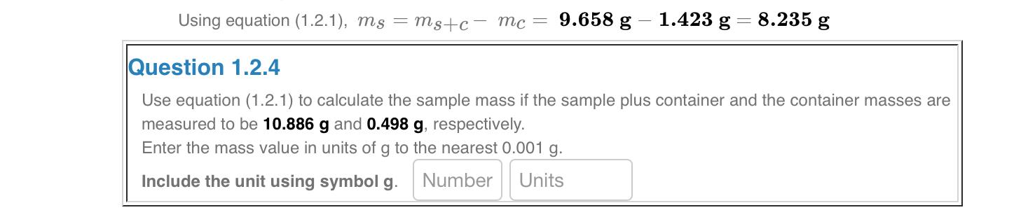 Please help me Using equation (1.2.1), ms=ms+cmc=9.658g1.423g=8.235g Question 1.2.4 Use equation (1.2.1)