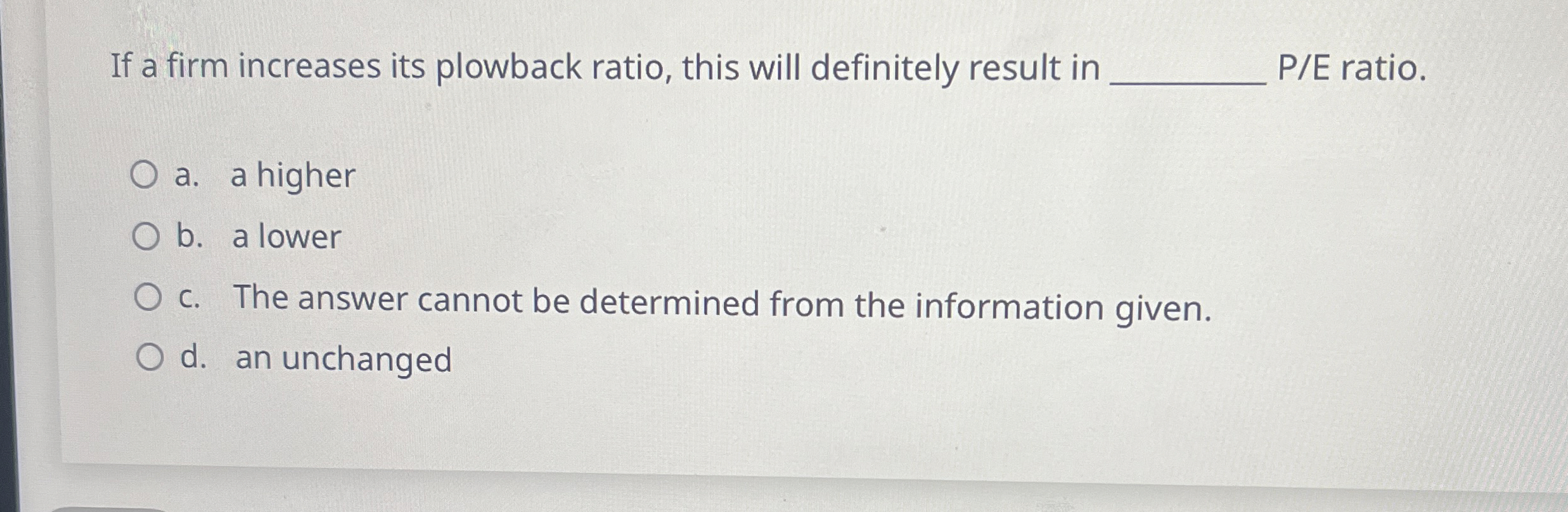  If a firm increases its plowback ratio, this will definitely result