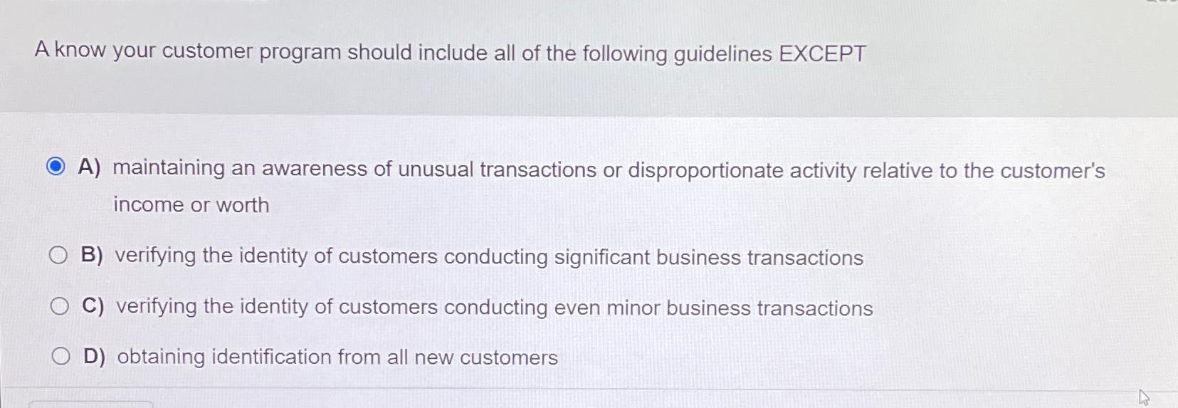  A know your customer program should include all of the following