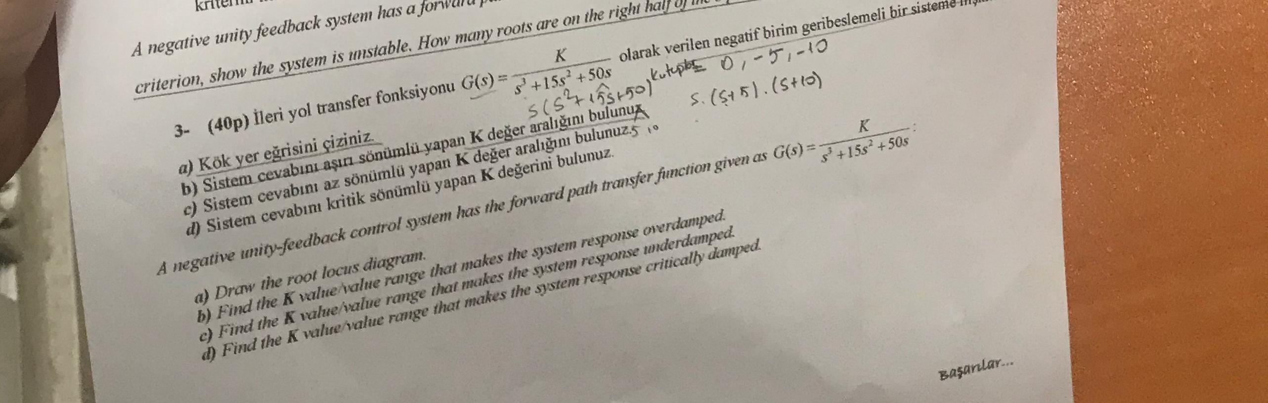  A negative unity feedback system has a for G(s)=Ks3+15s2+50s olarak verilen